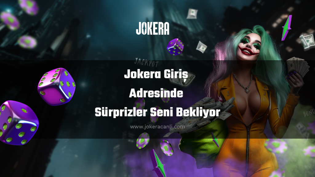 Jokera Giriş Adresinde Sürprizler Seni Bekliyor